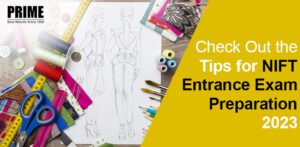 Check Out the Tips for NIFT Entrance Exam Preparation 2023